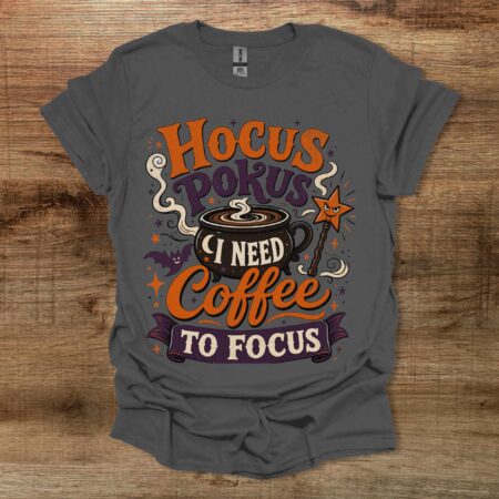 Hokus Pokus I Need Coffee To Focus Charocal T Shirt Unisex