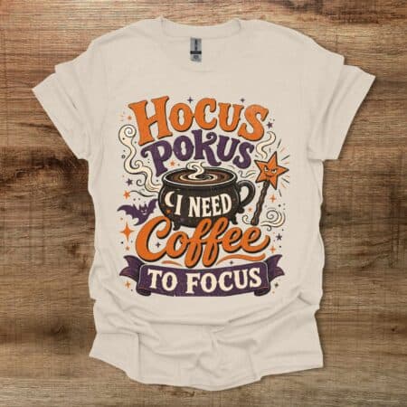 Hokus Pokus I Need Coffee To Focus Natural T Shirt Unisex