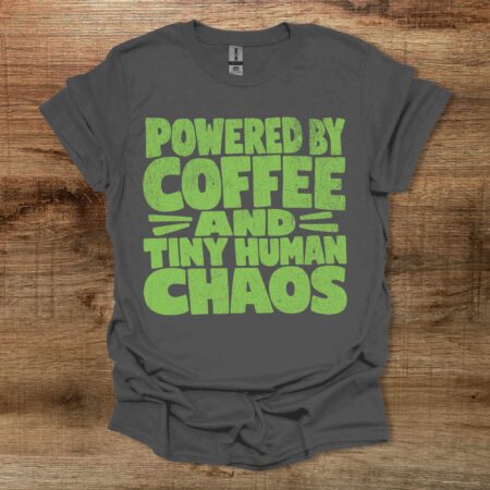 Powered by Coffee and Tiny Human Chaos Diststressed Charocal T-Shirt Unisex Powered by Coffee and Tiny Human Chaos Diststressed Charocal T Shirt Unisex