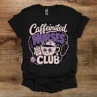 Caffeinated Nurses Club Black T Shirt Unisex