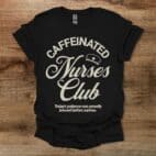 Caffeinated Nurses Club Typography Black T Shirt Unisex