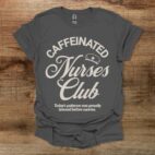 Caffeinated Nurses Club Typography Charocal T Shirt Unisex