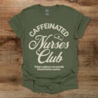 Caffeinated Nurses Club Typography Military Green T Shirt Unisex