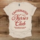 Caffeinated Nurses Club Typography Natural T Shirt Unisex