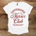 Caffeinated Nurses Club Typography White T Shirt Unisex