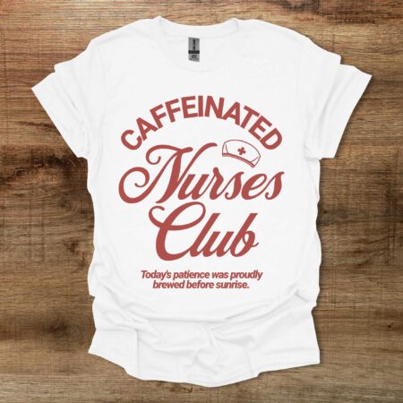 Caffeinated Nurses Club Typography White T Shirt Unisex