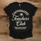 Caffeinated Teachers Club Typography Coffee Black T Shirt Unisex
