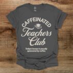 Caffeinated Teachers Club Typography Coffee Charocal T Shirt Unisex