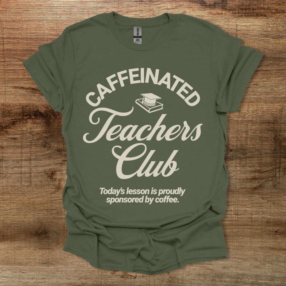 Caffeinated Teachers Club Typography Coffee Military Green T-Shirt Unisex Caffeinated Teachers Club Typography Coffee Military Green T Shirt Unisex