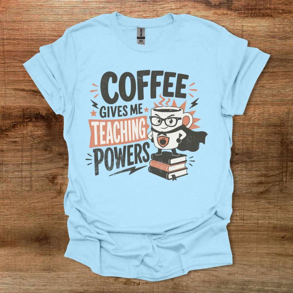Coffee Gives Me Teaching Powers Teacher Light Blue Coffee Gives Me Teaching Powers Teacher Light Blue