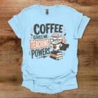 Coffee Gives Me Teaching Powers Teacher Light Blue