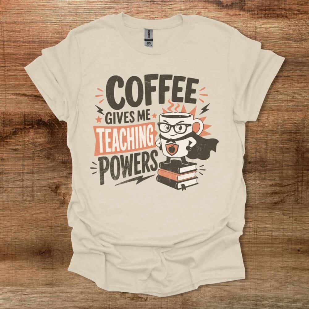 Coffee Gives Me Teaching Powers Teacher Natural T-Shirt Unisex Coffee Gives Me Teaching Powers Teacher Natural T Shirt Unisex