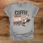 Coffee Gives Me Teaching Powers Teacher Sport Grey T Shirt Unisex