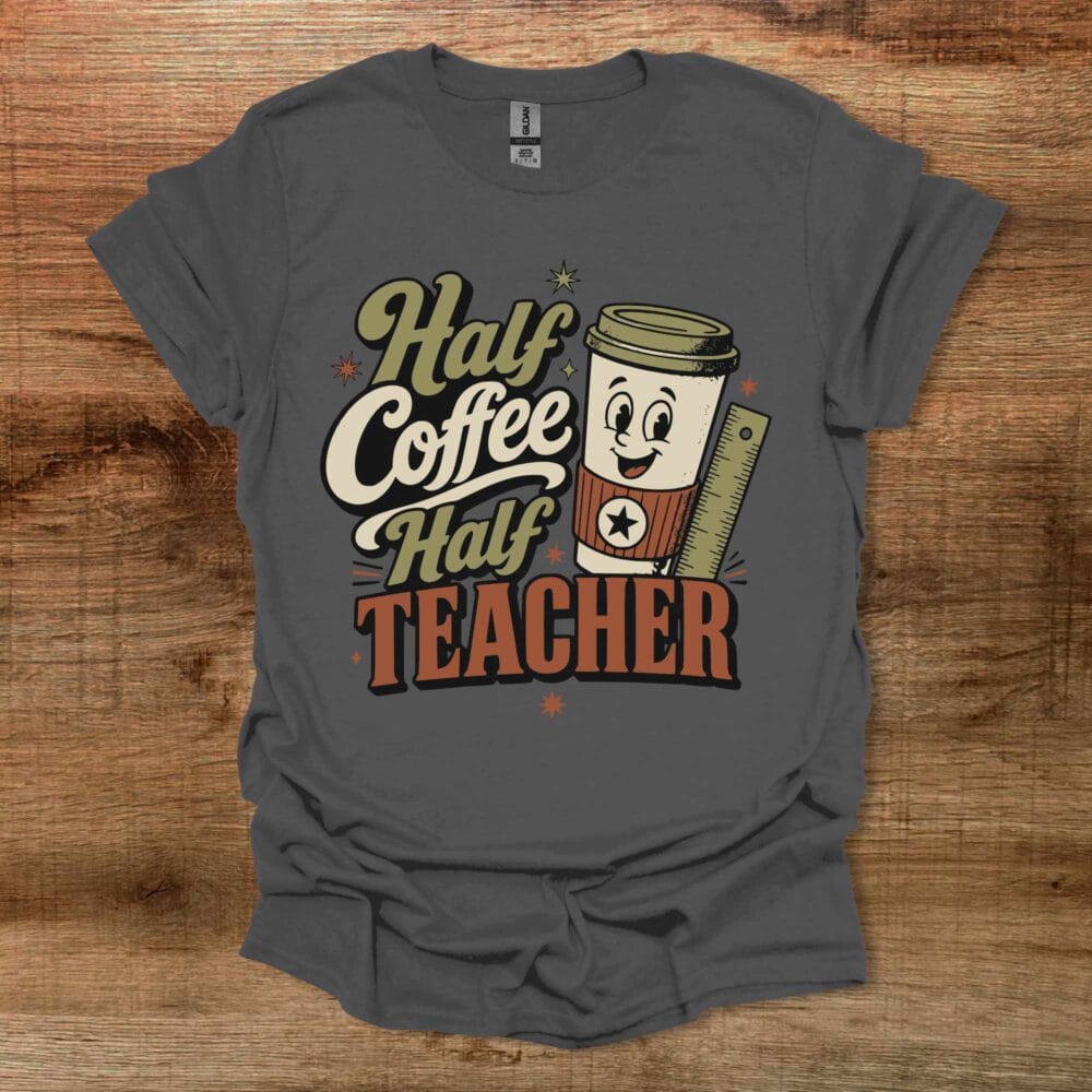 Half Coffee Half Teacher Charocal T-Shirt Unisex Half Coffee Half Teacher Charocal T Shirt Unisex