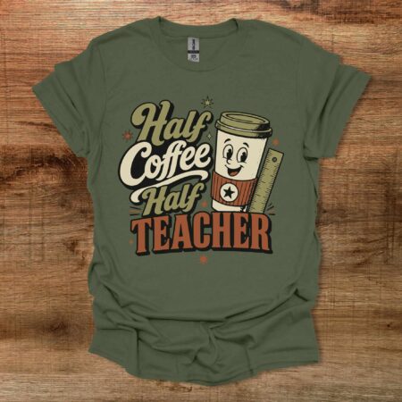 Half Coffee Half Teacher Military Green T Shirt Unisex