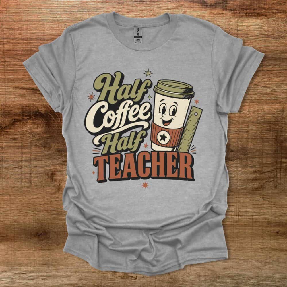 Half Coffee Half Teacher Sport Grey T-Shirt Unisex Half Coffee Half Teacher Sport Grey T Shirt Unisex