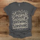 Mom Mode Brewing And Surviving Charocal T Shirt Unisex