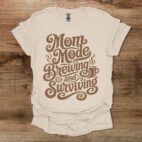 Mom Mode Brewing And Surviving Coffee Typograph Natural T Shirt Unisex