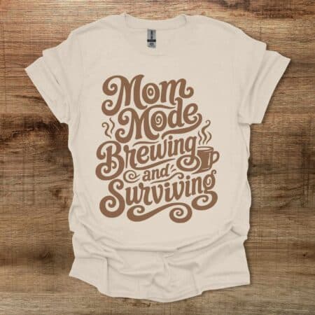 Mom Mode Brewing And Surviving Coffee Typograph Natural T Shirt Unisex