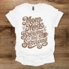 Mom Mode Brewing And Surviving Coffee Typograph White T Shirt Unisex