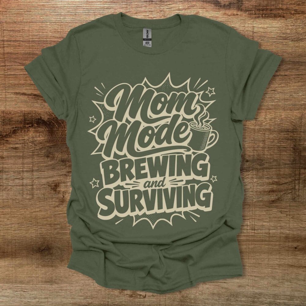 Mom Mode Brewing And Surviving Military Green T-Shirt Unisex Mom Mode Brewing And Surviving Military Green T Shirt Unisex