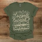 Mom Mode Brewing And Surviving Military Green T Shirt Unisex