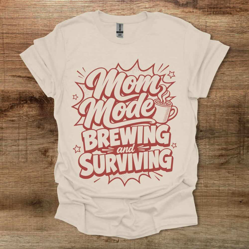Mom Mode Brewing And Surviving Natural T-Shirt Unisex Mom Mode Brewing And Surviving Natural T Shirt Unisex