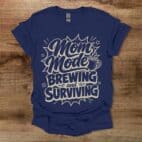 Mom Mode Brewing And Surviving Navy T Shirt Unisex