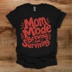 Mom Mode Brewing And Surviving Typography Coffee Black T Shirt Unisex