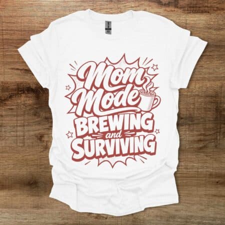 Mom Mode Brewing And Surviving White T Shirt Unisex