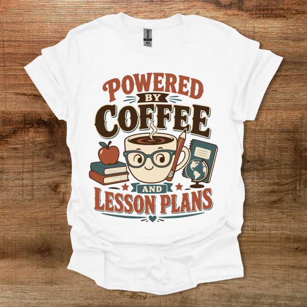 Powered By Coffee And Lesson Plans Teacher White T-Shirt Unisex Powered By Coffee And Lesson Plans Teacher White T Shirt Unisex