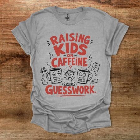 Raising Kids on Caffeeine and Guesswork Sport Grey T Shirt Unisex