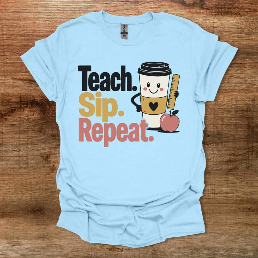 Teach Sip Repeat Teacher Light Blue Teach Sip Repeat Teacher Light Blue