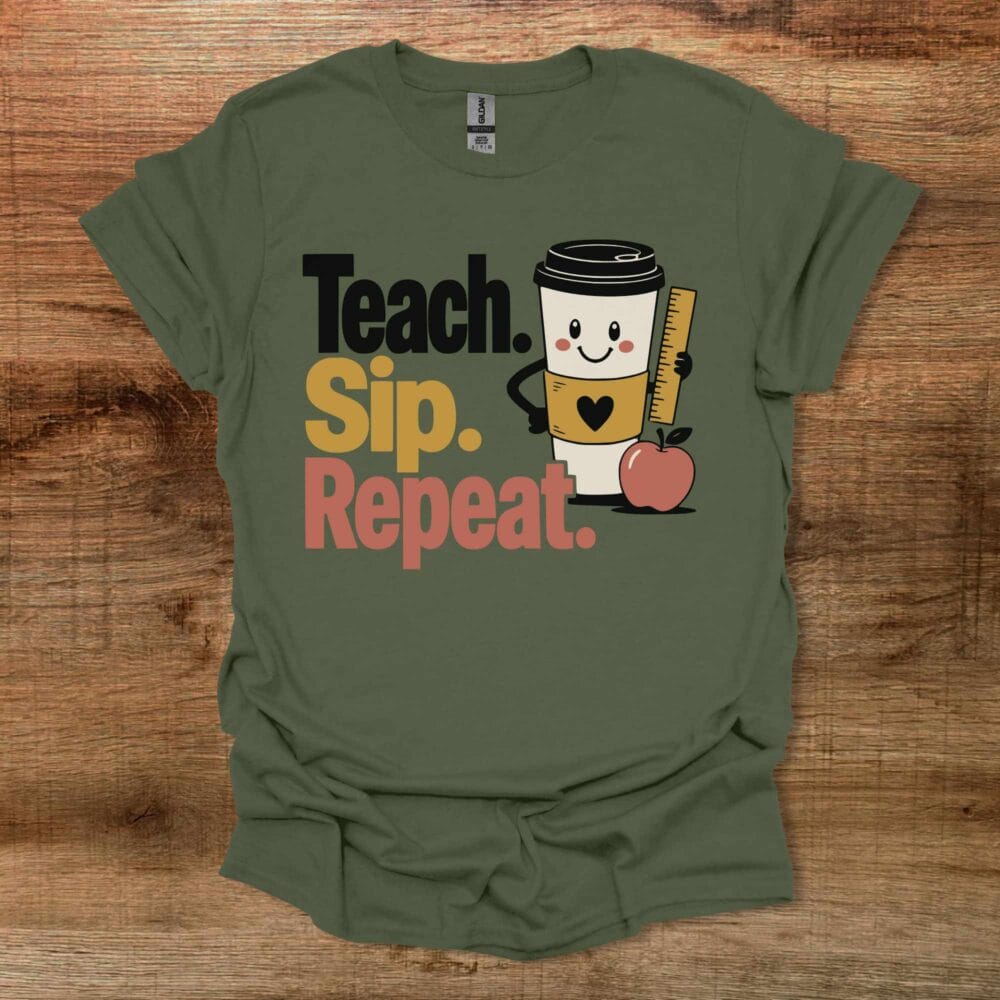 Teach Sip Repeat Teacher Military Green T-Shirt Unisex Teach Sip Repeat Teacher Military Green T Shirt Unisex