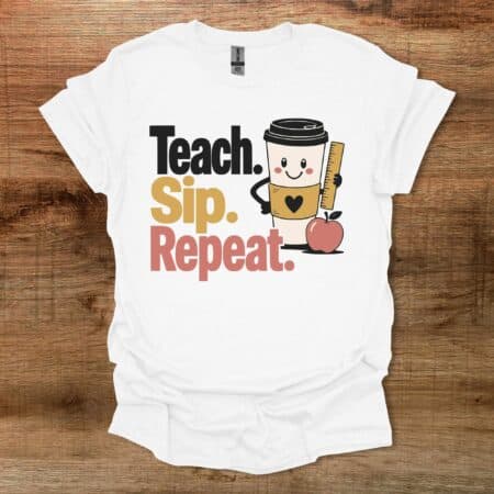 Teach Sip Repeat Teacher White T Shirt Unisex