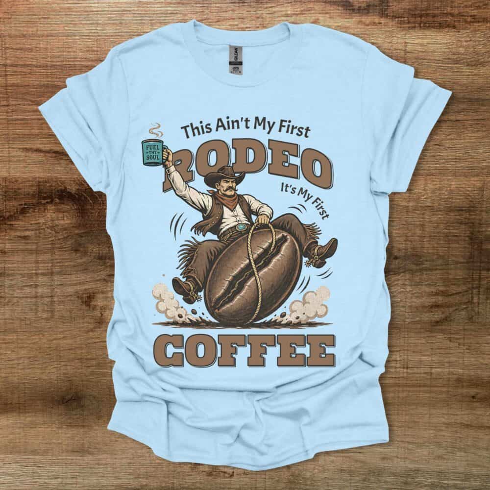 This Ain't My First Rodeo Coffee Western Light Blue This Ain't My First Rodeo Coffee Western Light Blue