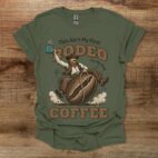 This Ain't My First Rodeo Coffee Western Military Green T Shirt Unisex