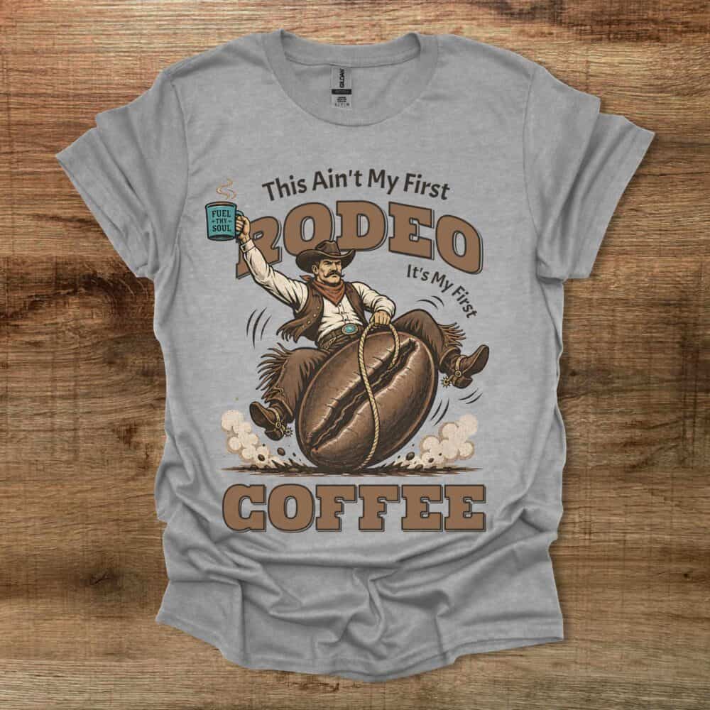 This Ain't My First Rodeo Coffee Western Sport Grey T-Shirt Unisex This Ain't My First Rodeo Coffee Western Sport Grey T Shirt Unisex