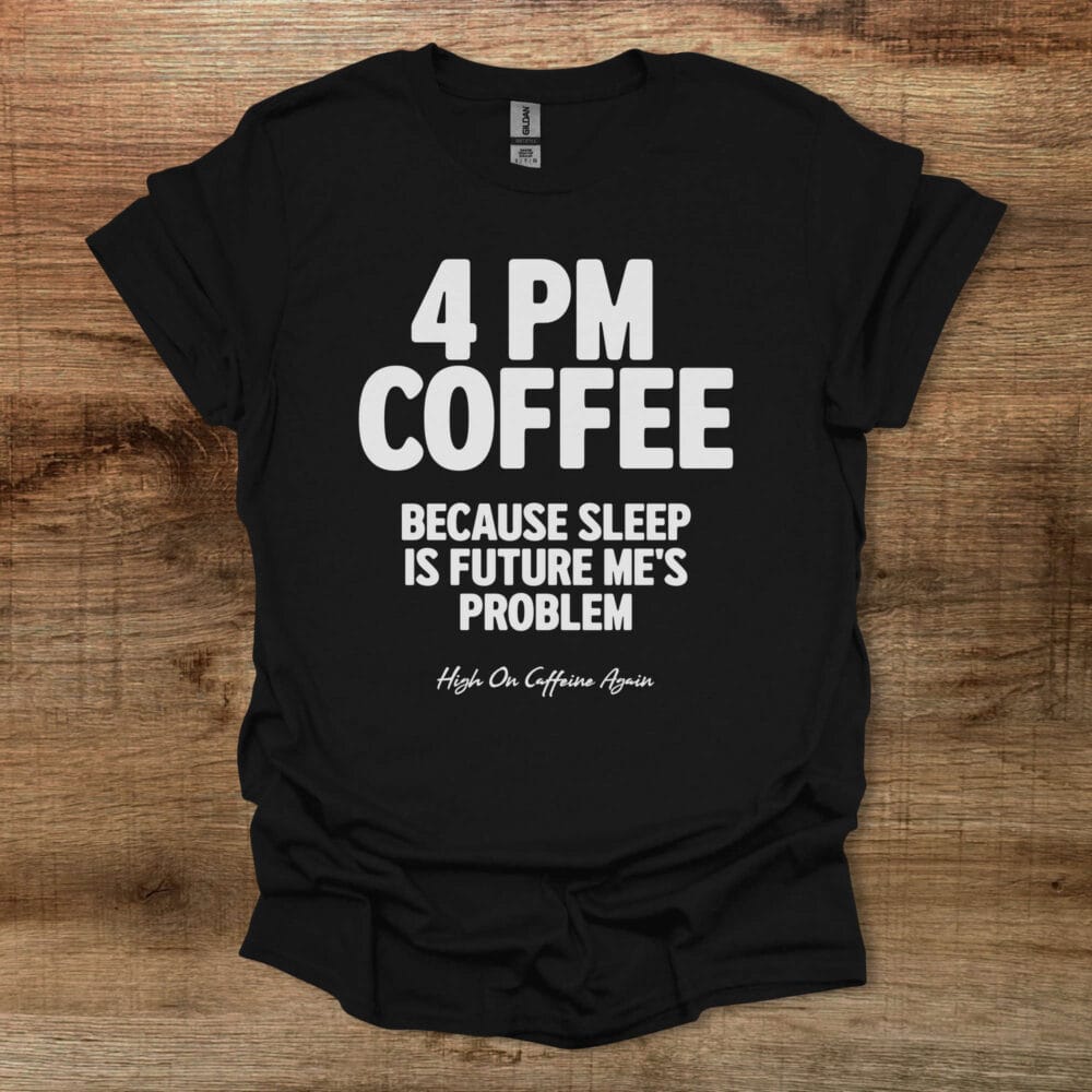 4PM Coffee Black T-Shirt Unisex 4PM Coffee Black T Shirt Unisex