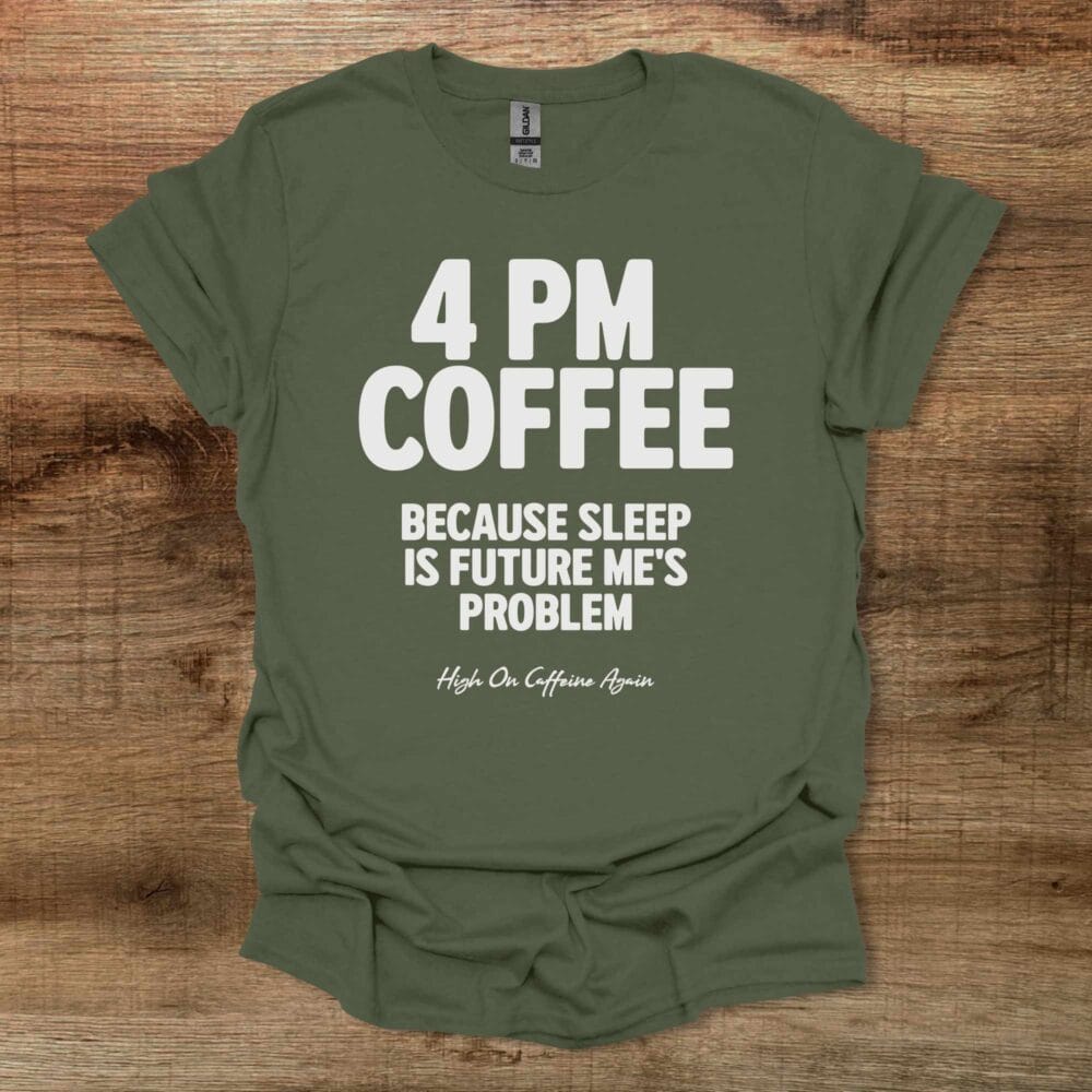 4PM Coffee Military Green T-Shirt Unisex 4PM Coffee Military Green T Shirt Unisex