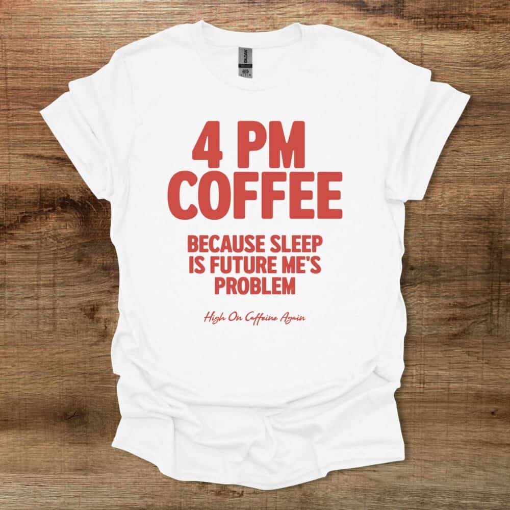 4PM Coffee White T Shirt Unisex