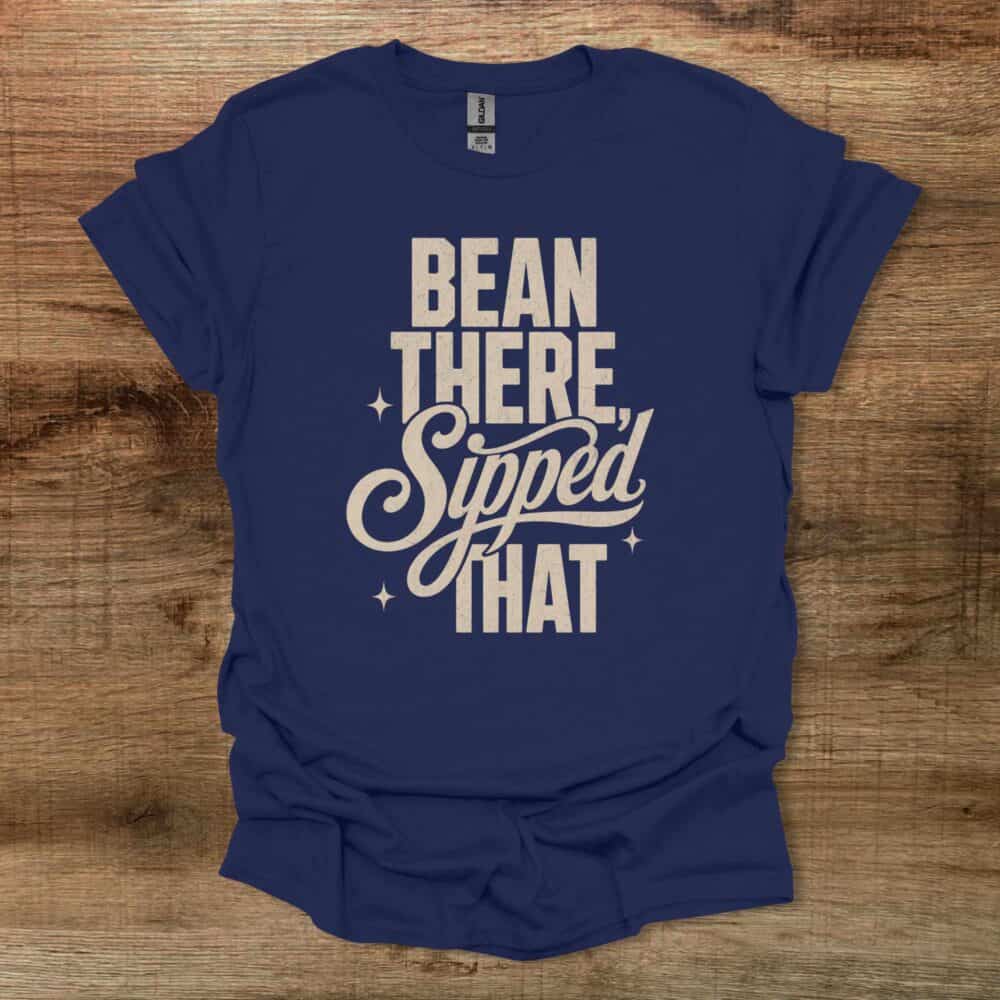 Bean There Sipped That Navy T-Shirt Unisex Bean There Sipped That Navy T Shirt Unisex