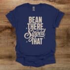Bean There Sipped That Navy T Shirt Unisex