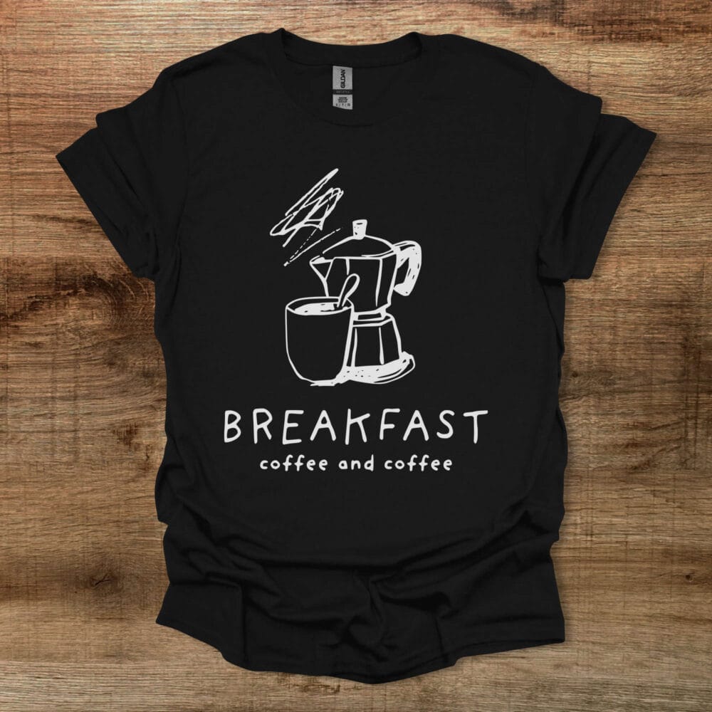 Breakfast Coffee Black T-Shirt Unisex Breakfast Coffee Black T Shirt Unisex