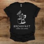 Breakfast Coffee Black T Shirt Unisex