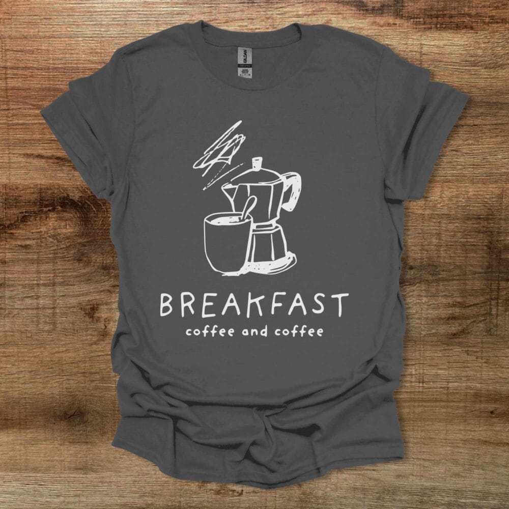 Breakfast Coffee Charocal T-Shirt Unisex Breakfast Coffee Charocal T Shirt Unisex