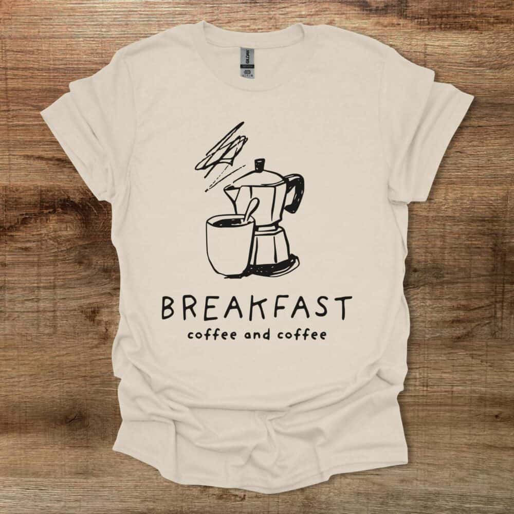 Breakfast Coffee Natural T-Shirt Unisex Breakfast Coffee Natural T Shirt Unisex