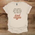 Buy Me An Iced Coffee Natural T Shirt Unisex
