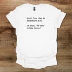 Coffee Adventure White T Shirt Unisex