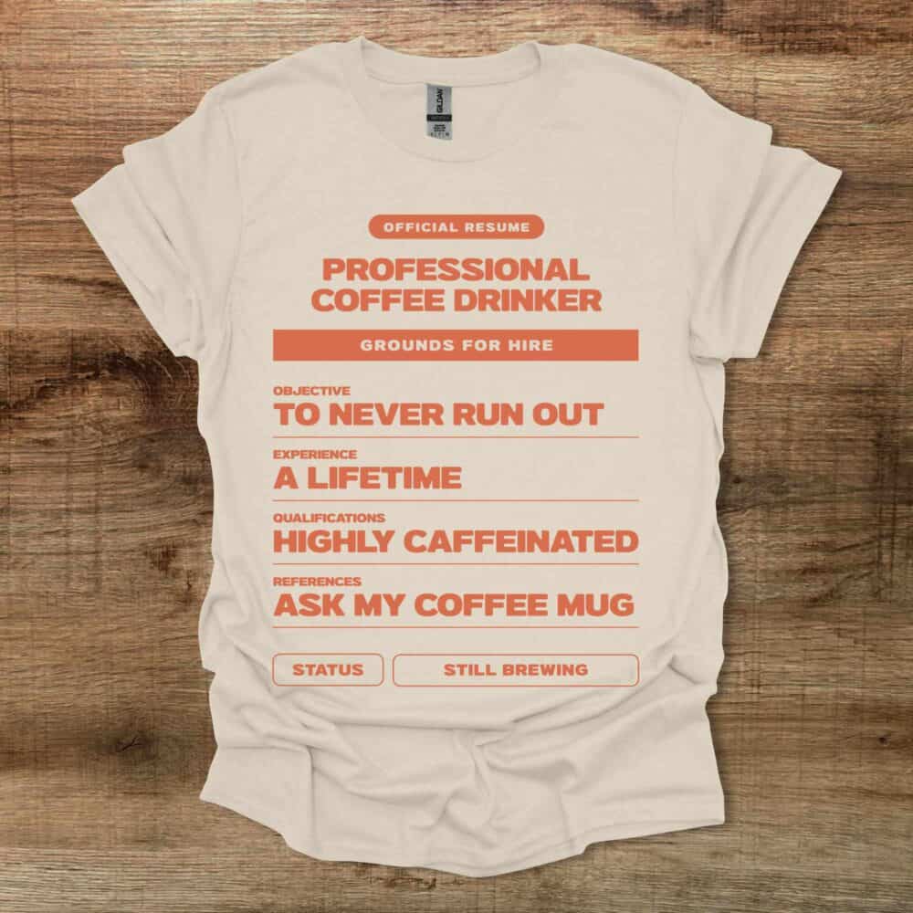 Coffee Drinker Resume Natural T-Shirt Unisex Coffee Drinker Resume Natural T Shirt Unisex